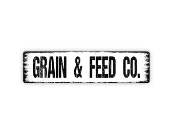 Grain and Feed Company Sign - Farmer Farmhouse Crops Dry Goods Rustic Street Metal Sign or Door Name Plate Plaque