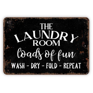 The Laundry Room Loads of Fun Wash Dry Fold Repeat Sign Funny Metal ...