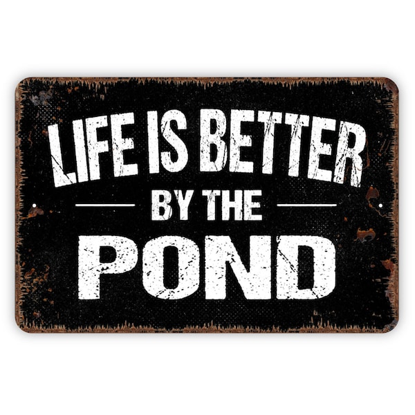 Life Is Better By The Pond Sign - Custom Metal Wall Art Indoor Or Outdoor