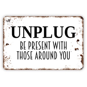 Unplug Be Present With Those Around You Sign - No Phone Zone Metal Wall Art - Indoor or Outdoor