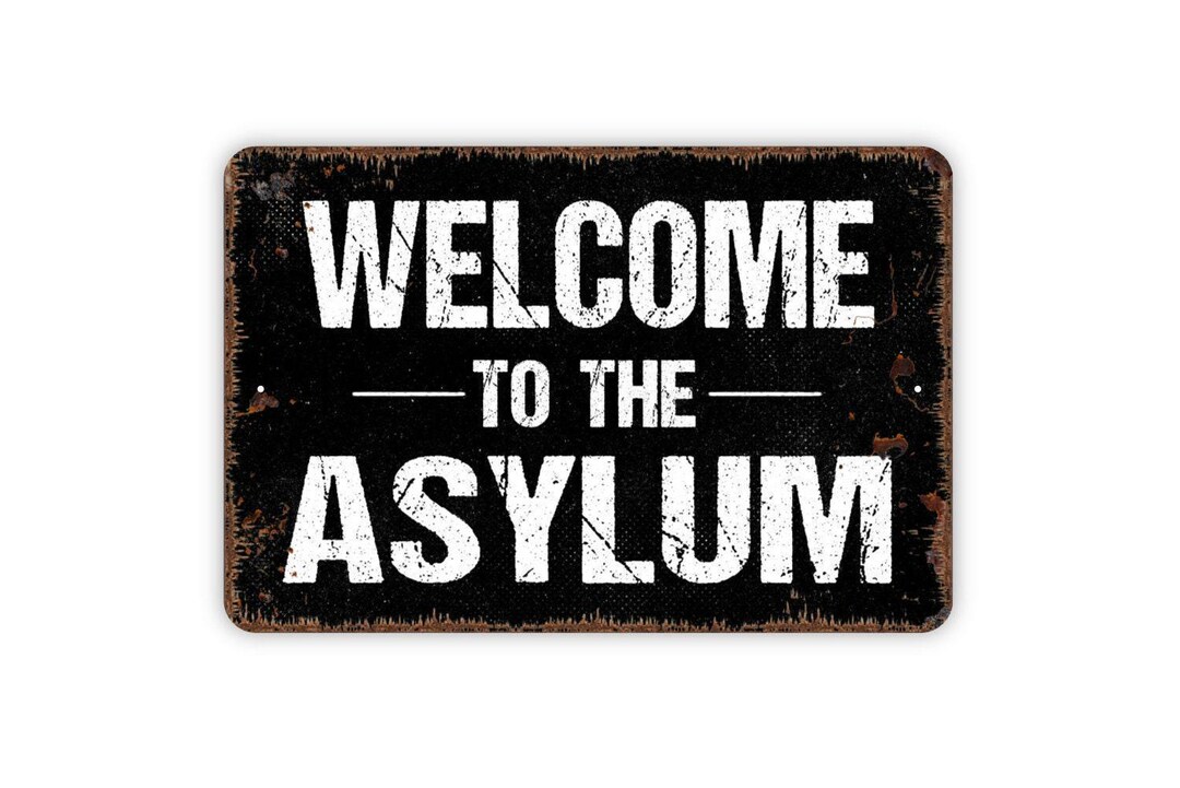 Welcome to the Asylum Sign - Your Custom Text Metal Wall Art Indoor or ...