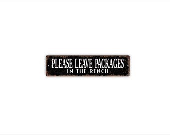 Please Leave Packages In The Bench Sign | Delivery Drop Off Sign | Metal Sign for Porch Patio Entryway Home