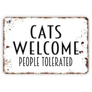 Cats Welcome People Tolerated Metal Novelty Plaque Sign – Shabby Chic Style (UK Made)