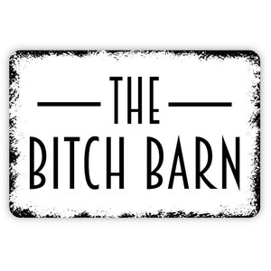 The Bitch Barn Sign - Funny Metal Wall Art - Indoor or Outdoor