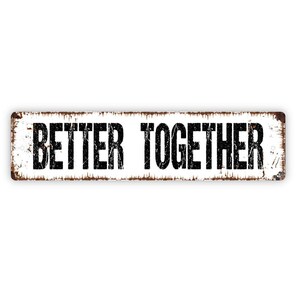 Better Together Sign - Family Happily Ever After Housewarming Gift Wedding Anniversary Rustic Street Metal Sign or Door Name Plate Plaque