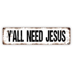 Y'all Need Jesus Sign - Funny Christian Spiritual Rustic Street Metal Sign or Door Name Plate Plaque