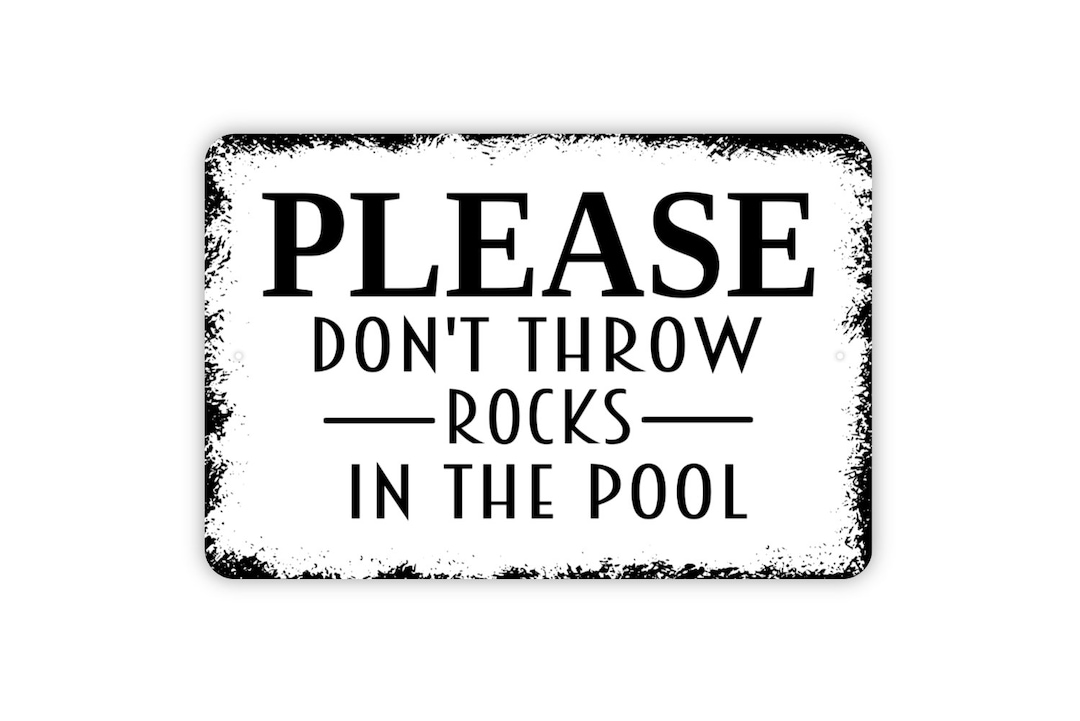 Please Don't Throw Rocks in the Pool Sign Metal Wall Art Indoor or