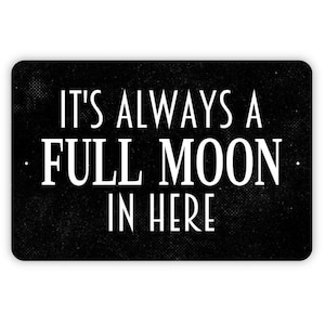 It&#39;s Always A Full Moon In Here Sign - Funny Bathroom Restroom Farmhouse Contemporary Modern Wall Art Metal Sign