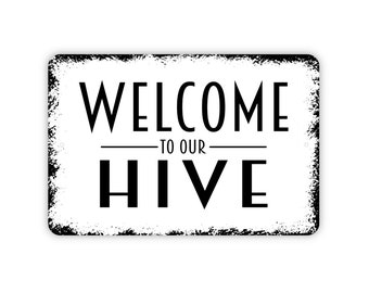 Welcome To Our Hive Sign - Metal Indoor or Outdoor Wall Art