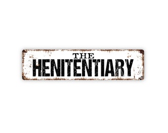 The Henitentiary Sign - Chicken Coop  Rustic Metal Street Sign or Door Name Plate Plaque