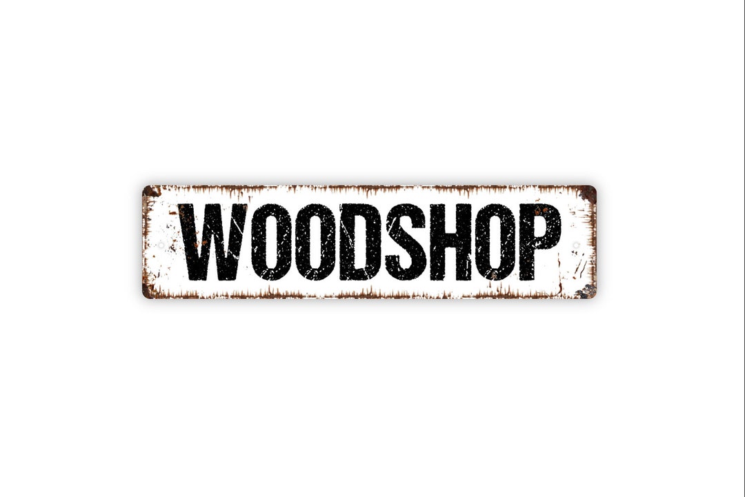 Woodshop Sign - Woodworking Hobby Garage Shop Carpentry Rustic Street ...
