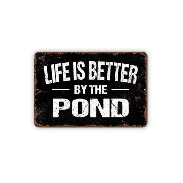Life Is Better By The Pond Sign | Pond House Wall Decor | Outdoor Nature Quote Sign | Rustic Backyard Gift | Metal Sign or Magnet Wall
