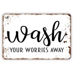 Wash Your Worries Away Sign - Funny Bathroom or Laundry Room Metal Indoor or Outdoor Wall Art