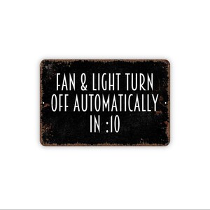 Fan And Light Turn Off Automatically In 10 Minutes Sign | Energy Saving Reminder | Bathroom Laundry Room Sign | Metal Sign or Canvas