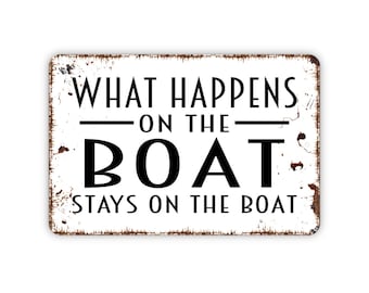 What Happens On The Boat Stays On The Boat Metal Sign, Custom Home Sign, Farmhouse Style Wall Decor Modern Wall Metal Sign