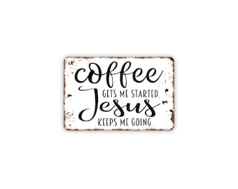 Coffee Gets Me Started Jesus Keeps Me Going Sign | Christian Coffee Wall Decor | Faith Kitchen Sign | Metal Sign or Magnet Gift