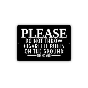 funny cigarette disposal signs SAVE A CIGARETTE! EVERY DAY, THOUSANDS OF CIGARETTES DIE FROM BURNS INFLICTED BY PREVENTABLE FIRES. HELP SAVE A TODAY. PLEASE RESPECT OUR NO sided adhesive foam tape Funny No Smoking Sign or