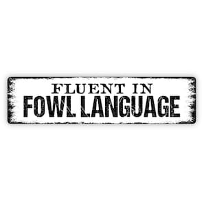Fluent In Fowl Language Sign - Chicken Coop Rustic Metal Street Sign or Door Name Plate Plaque