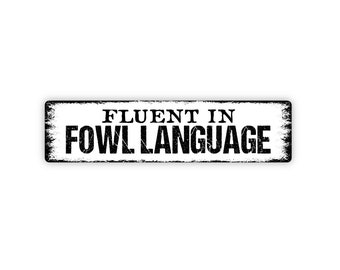Fluent In Fowl Language Sign - Chicken Coop Rustic Metal Street Sign or Door Name Plate Plaque