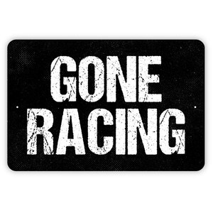 Gone Racing Sign - Metal Wall Art - Indoor or Outdoor
