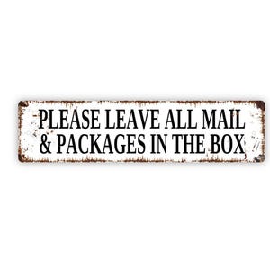 Please Leave All Mail And Packages In The Box Sign - Delivery Instructions Vinyl Sticker Or  Metal Street Sign or Door Name Plate Plaque