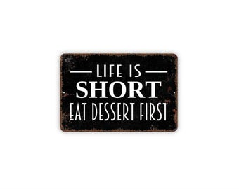 Life Is Short Eat Dessert First Sign | Funny Kitchen Wall Decor | Baking Humor Quote | Farmhouse Kitchen Wall Art | Metal Sign or Canvas