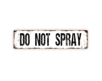 Do Not Spray Sign - Garden Crop Organic No Pesticides Please Rustic Street Metal Sign or Door Name Plate Plaque