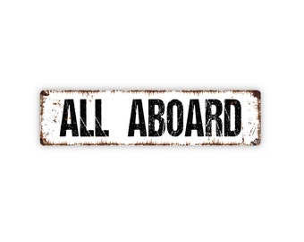 All Aboard Sign - Train Station Locomotive Air Plane Pilot Engineer Rustic Metal Street Sign or Door Name Plate Plaque