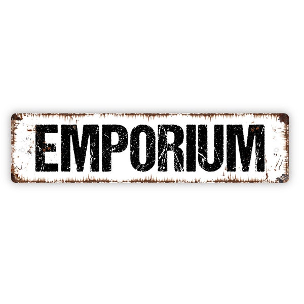 Emporium Sign - Market Mercantile Merchant Flea Antiques Store Rustic Street Metal Sign or Door Name Plate Plaque