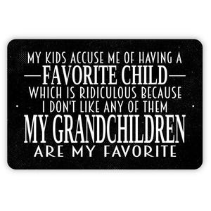 My Kids Accuse Me Of Having A Favorite Child Sign - Metal Indoor or Outdoor Wall Art