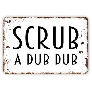 Scrub A Dub Dub Sign - Funny Bathroom Metal Wall Art - Indoor or Outdoor