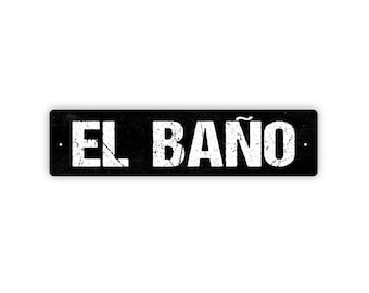 El Bano Sign - Bathroom Restroom Rustic Metal Street Sign or Door Name Plate Plaque