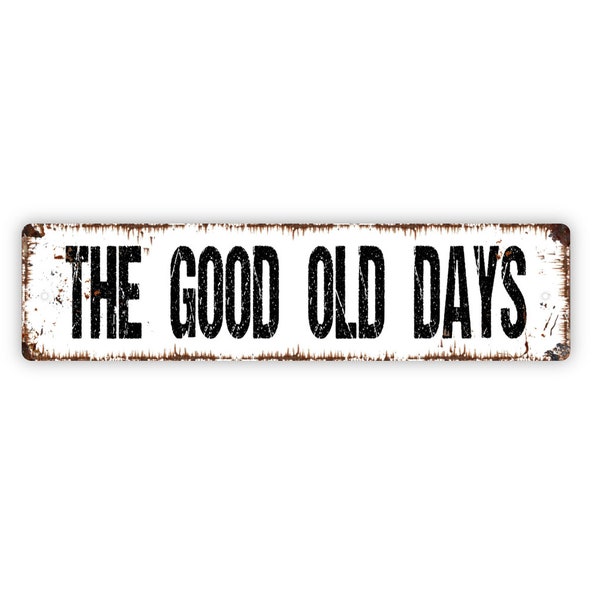 The Good Old Days Sign - Memory Lane Remember Reminisce Family Friends Rustic Street Metal Sign or Door Name Plate Plaque
