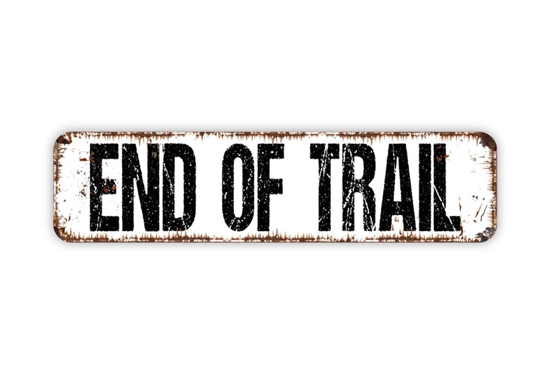End of Trail Sign Hiking Trail Metal Sign Trail Markers Etsy