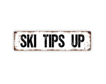 Ski Tips Up Sign - Skiing Slopes Mountain Lodge Apres Ski Snowboard Snow Rustic Street Metal Sign or Door Name Plate Plaque