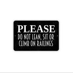 Please Do Not Lean Sit Or Climb On Railings Sign - Safety Warning Caution Area Notice - Outdoor Deck Sign - Metal Sign & Canvas