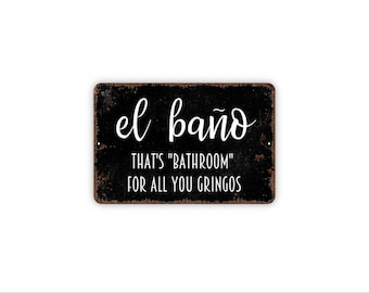 El Baño That’s Bathroom For All You Gringos Sign | Funny Spanish Bathroom Sign | Restroom Humor Wall Decor | Metal Sign or Magnet Gift