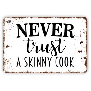 Funny Kitchen Sign Never Trust a Skinny Cook Chief Décor Decoration Wa –  Footsteps in the Past