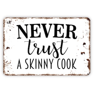 Funny Kitchen Sign Never Trust a Skinny Cook Chief Décor Decoration Wa –  Footsteps in the Past