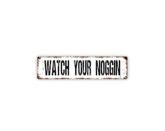 Watch Your Noggin Sign | Funny Safety Wall Decor | Metal Sign for Workplace, Warehouse, Garage, or Home