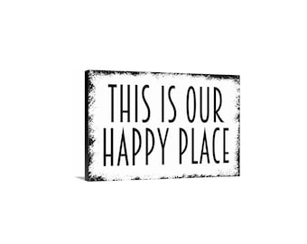 This Is Our Happy Place Sign – Rustic Farmhouse Wall Decor – Family Home Living Room Porch Patio Sign – Metal Sign or Canvas Wall Art
