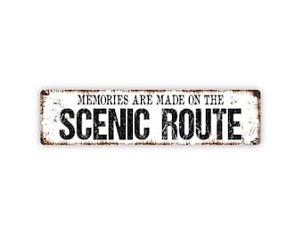 Memories Are Made On The Scenic Route Sign - Vinyl Sticker Or  Metal Street Sign or Door Name Plate Plaque