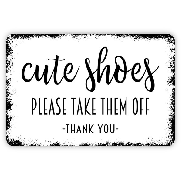 Cute Shoes Please Take Them Off Sign - Funny Welcome Sign Rustic Farmhouse Modern Art Metal Sign