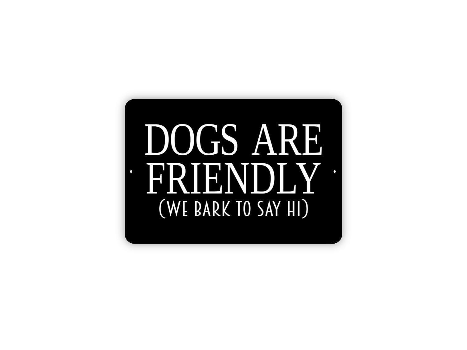 Dogs Are Friendly We Bark to Say Hi Sign | Funny Dog Lover Yard