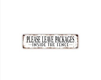 Please Leave Packages Inside the Fence Sign, Delivery Instruction Sign, Package Delivery Sign, Porch Sign, Front Door Metal Sign