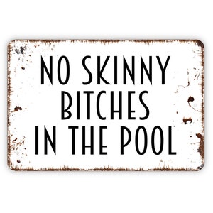 No Skinny Bitches In The Pool Sign - Swimming Pool Indoor or Outdoor Metal Wall Art