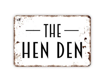 The Hen Den Sign - Chicken Coop Metal Indoor or Outdoor Wall Art