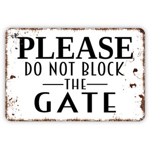 Please Do Not Block The Gate Sign - Metal Indoor or Outdoor Wall Art