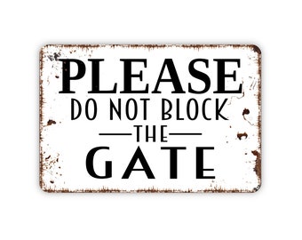 Please Do Not Block The Gate Sign - Metal Indoor or Outdoor Wall Art