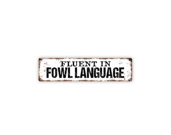 Fluent In Fowl Language Sign – Funny Chicken Coop Hen House Farm Barnyard Decor – Rustic Farmhouse Wall Art – Metal Sign